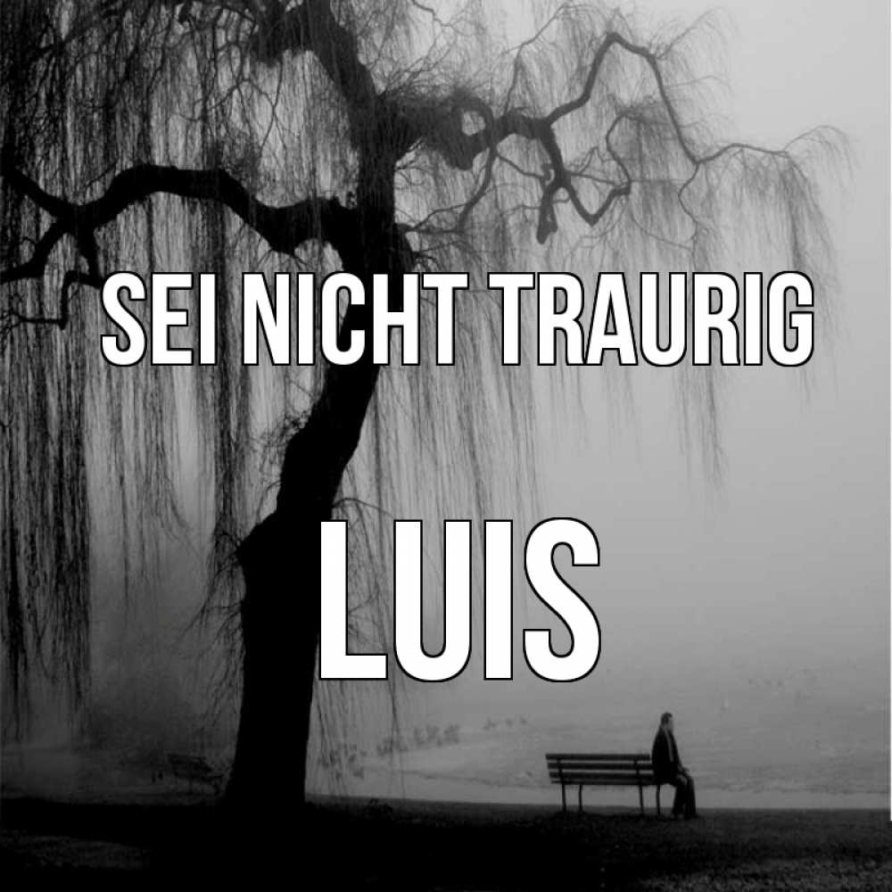 Открытка на каждый день с именем, Luis Sei nicht traurig висящие ветки дерева и лавочка под деревом Прикольная открытка с пожеланием онлайн скачать бесплатно 