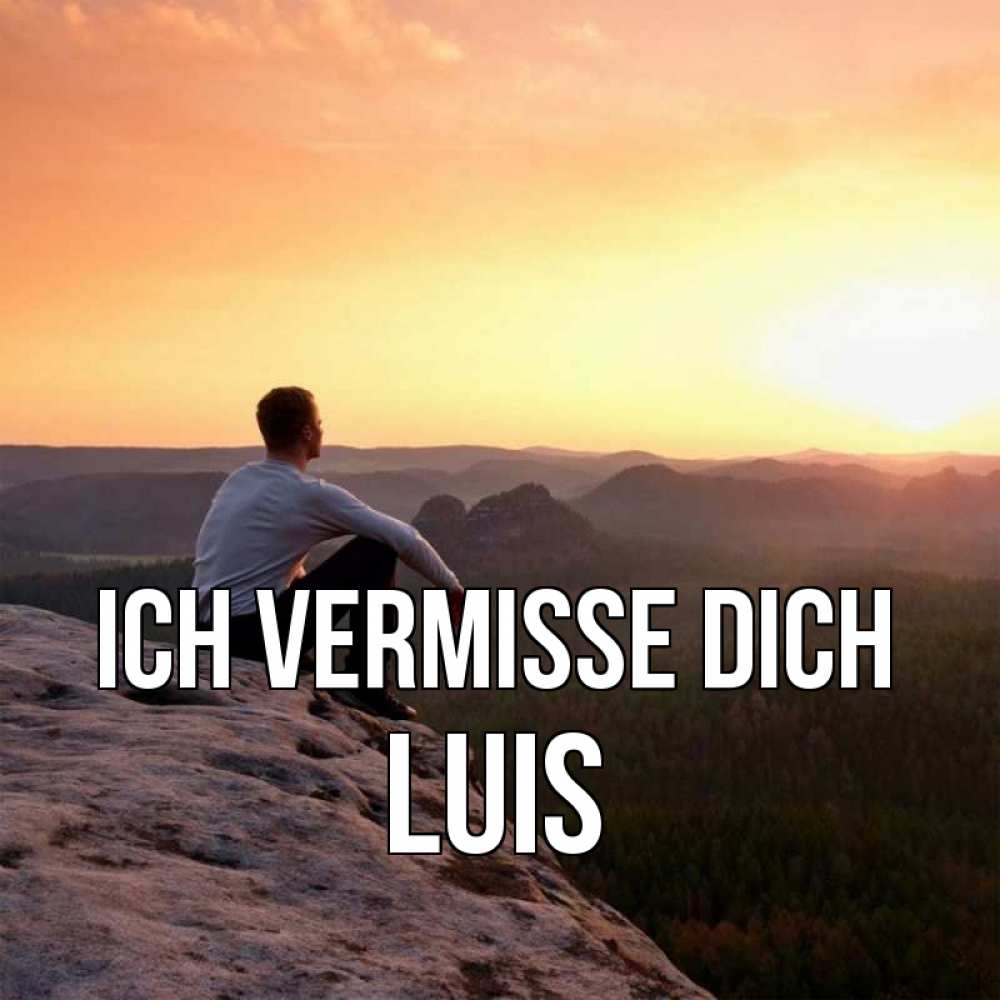 Открытка на каждый день с именем, Luis Ich vermisse dich открытка про скучашки 1 Прикольная открытка с пожеланием онлайн скачать бесплатно 