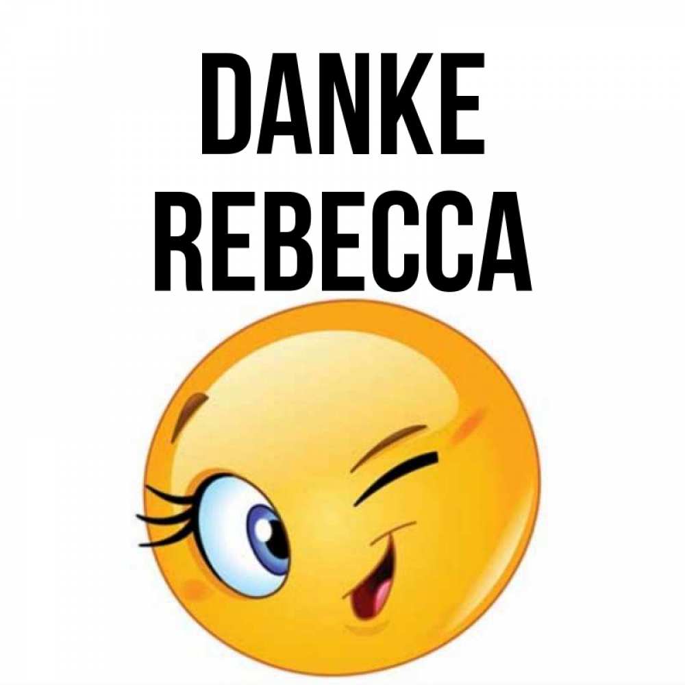 Открытка на каждый день с именем, Rebecca Danke открытка с подмигивающим смайлом Прикольная открытка с пожеланием онлайн скачать бесплатно 