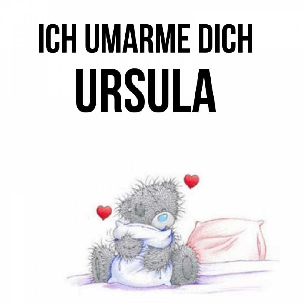Открытка на каждый день с именем, Ursula Ich umarme dich сердечки мишка Тедди и кроватка Прикольная открытка с пожеланием онлайн скачать бесплатно 