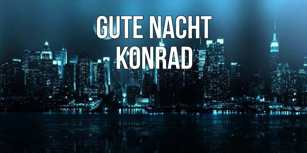 Открытка на каждый день с именем, Konrad Gute Nacht городской пейзаж Прикольная открытка с пожеланием онлайн скачать бесплатно 