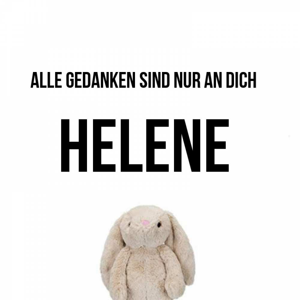 Открытка на каждый день с именем, Helene Alle Gedanken sind nur an dich открытки с текстами и подписями Прикольная открытка с пожеланием онлайн скачать бесплатно 