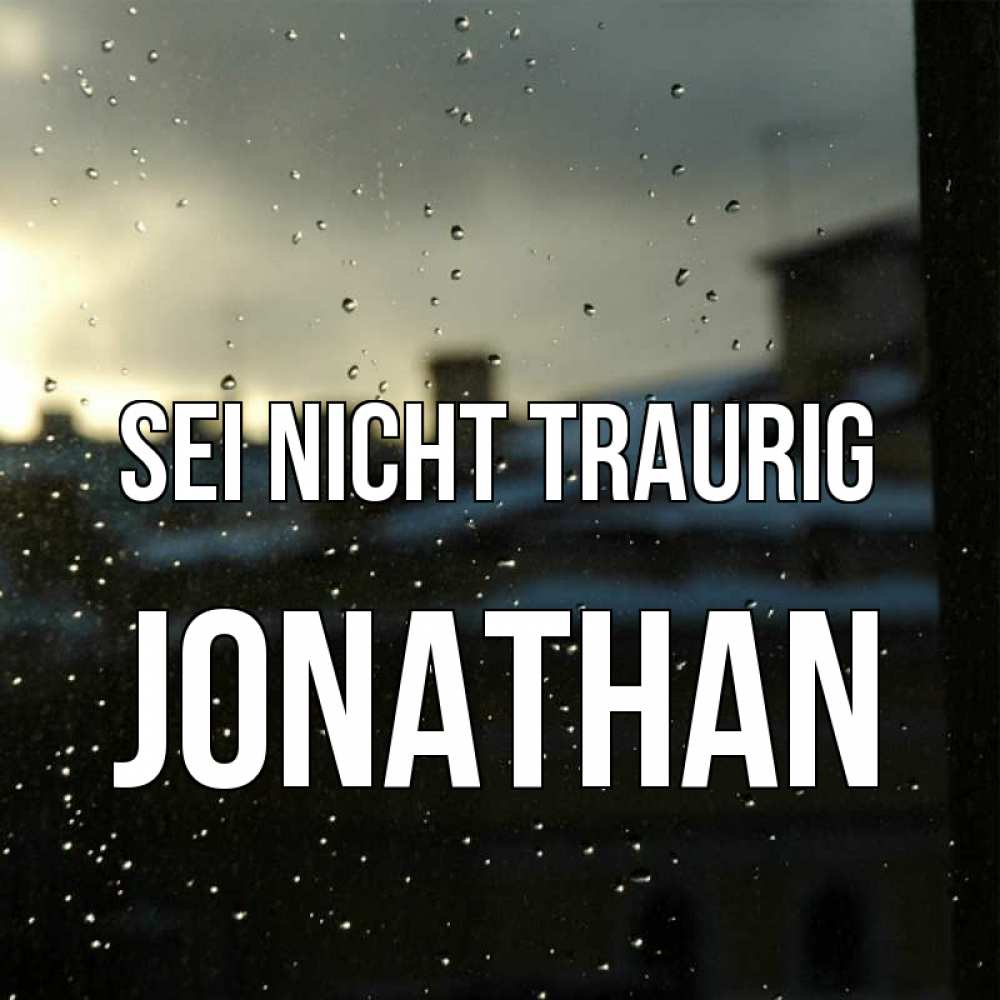 Открытка на каждый день с именем, Jonathan Sei nicht traurig вид на крыши Прикольная открытка с пожеланием онлайн скачать бесплатно 