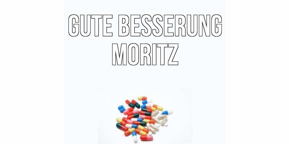 Открытка на каждый день с именем, Moritz Gute Besserung таблетки Прикольная открытка с пожеланием онлайн скачать бесплатно 