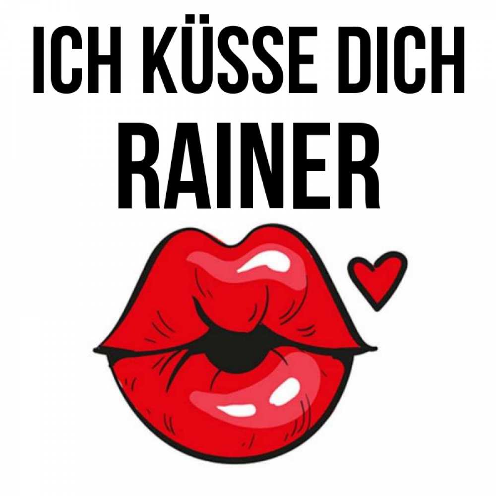 Открытка на каждый день с именем, Rainer Ich küsse dich открытка с поцелуем любви для парня Прикольная открытка с пожеланием онлайн скачать бесплатно 