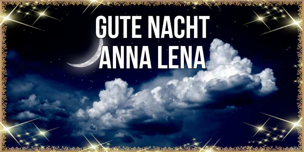 Открытка на каждый день с именем, Anna-Lena Gute Nacht спи на мягкой облачной перине Прикольная открытка с пожеланием онлайн скачать бесплатно 