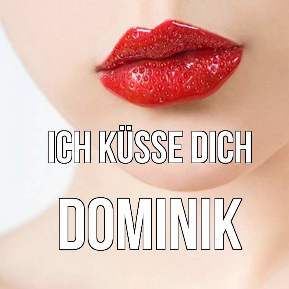 Открытка на каждый день с именем, Dominik Ich küsse dich клубничные губы красного цвета Прикольная открытка с пожеланием онлайн скачать бесплатно 