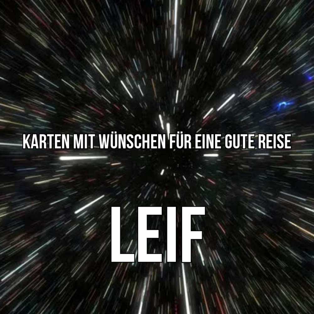 Открытка на каждый день с именем, Leif Karten mit Wünschen für eine gute Reise туннель Прикольная открытка с пожеланием онлайн скачать бесплатно 