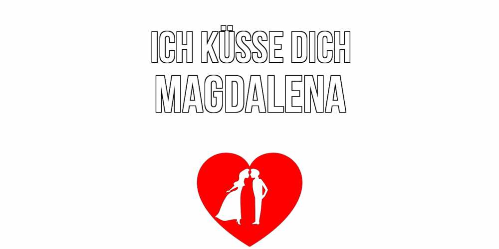 Открытка на каждый день с именем, Magdalena Ich küsse dich сердце Прикольная открытка с пожеланием онлайн скачать бесплатно 