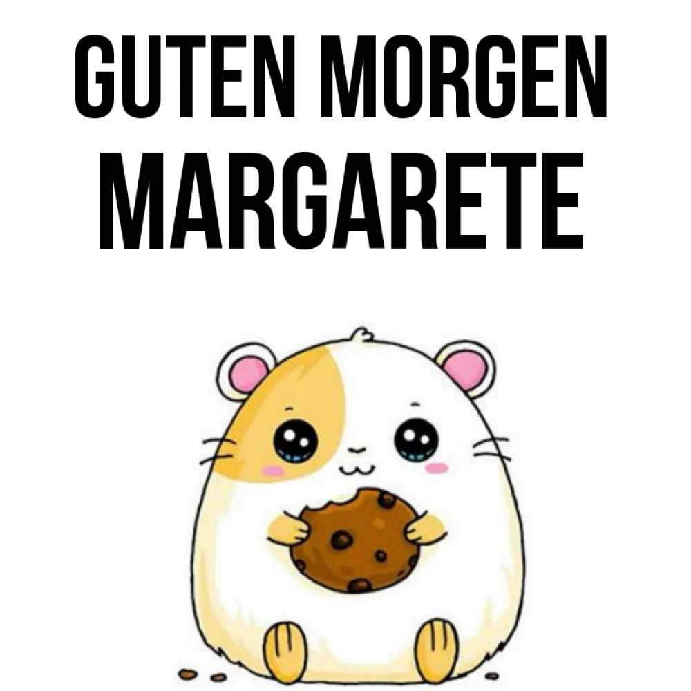 Открытка на каждый день с именем, Margarete Guten Morgen есть печеньку. Утречко Прикольная открытка с пожеланием онлайн скачать бесплатно 