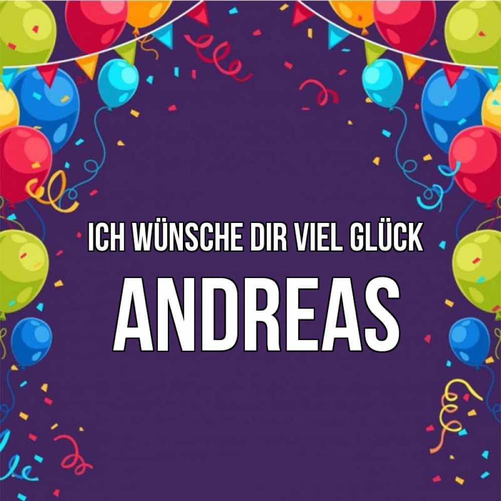 Открытка на каждый день с именем, Andreas Ich wünsche dir viel Glück шары Прикольная открытка с пожеланием онлайн скачать бесплатно 