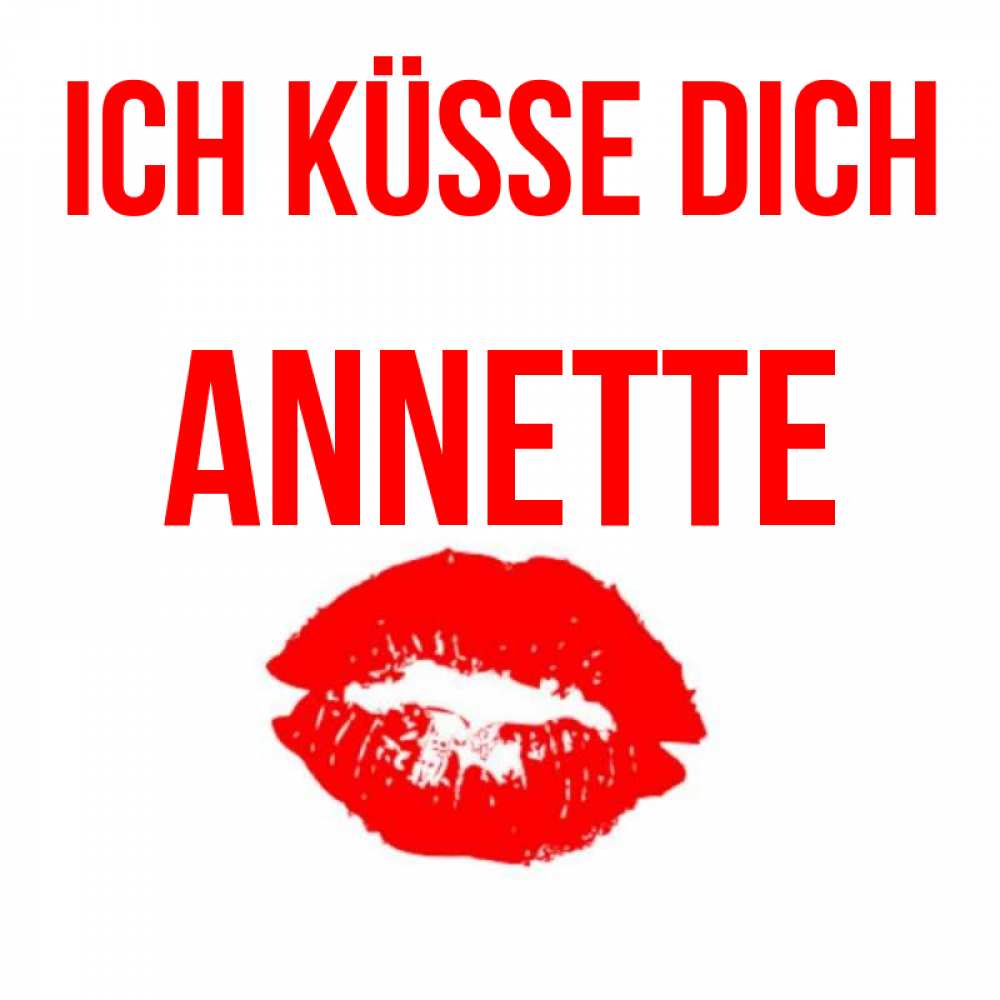 Открытка на каждый день с именем, Annette Ich küsse dich помада и губы Прикольная открытка с пожеланием онлайн скачать бесплатно 