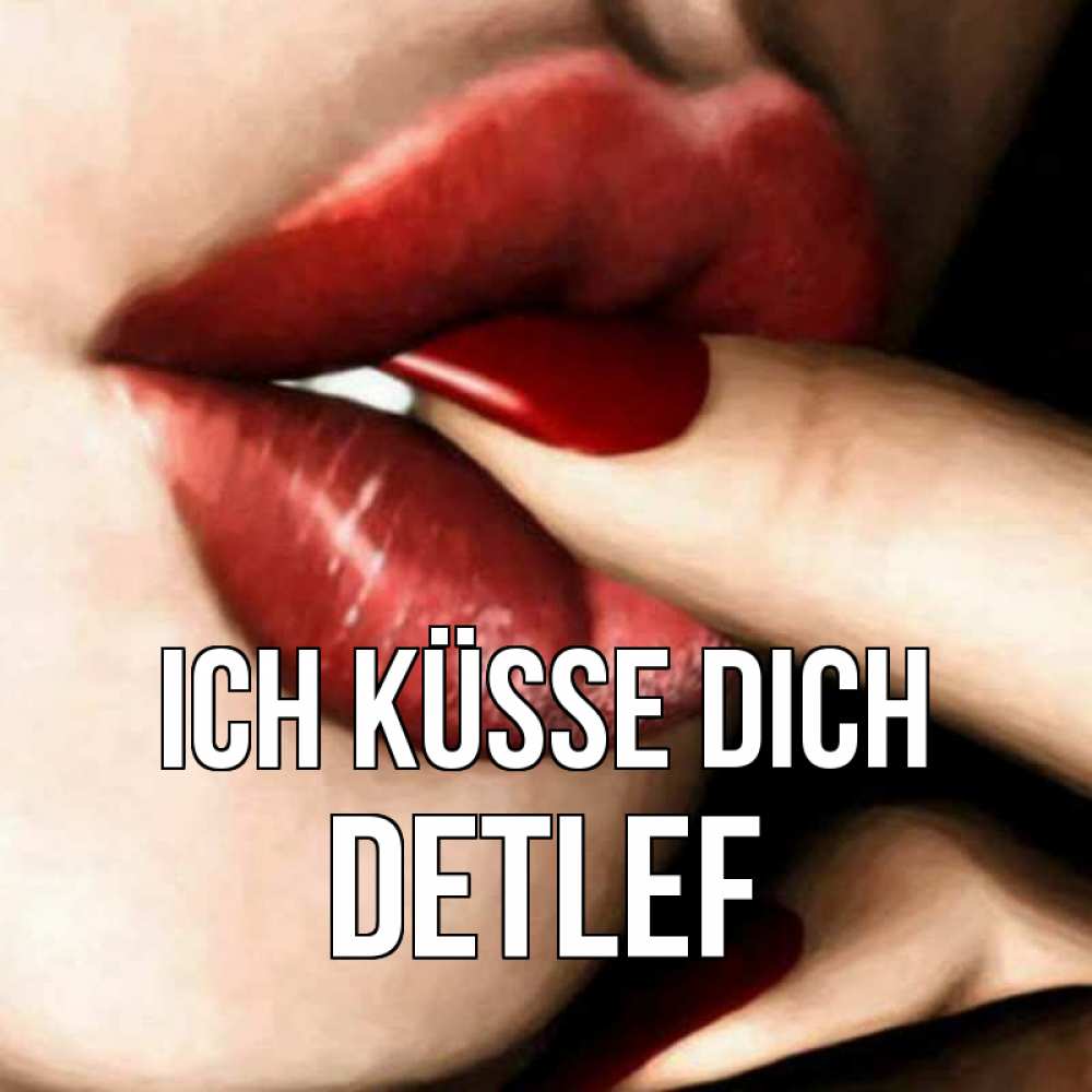 Открытка на каждый день с именем, Detlef Ich küsse dich открытка целую тебя для парня Прикольная открытка с пожеланием онлайн скачать бесплатно 