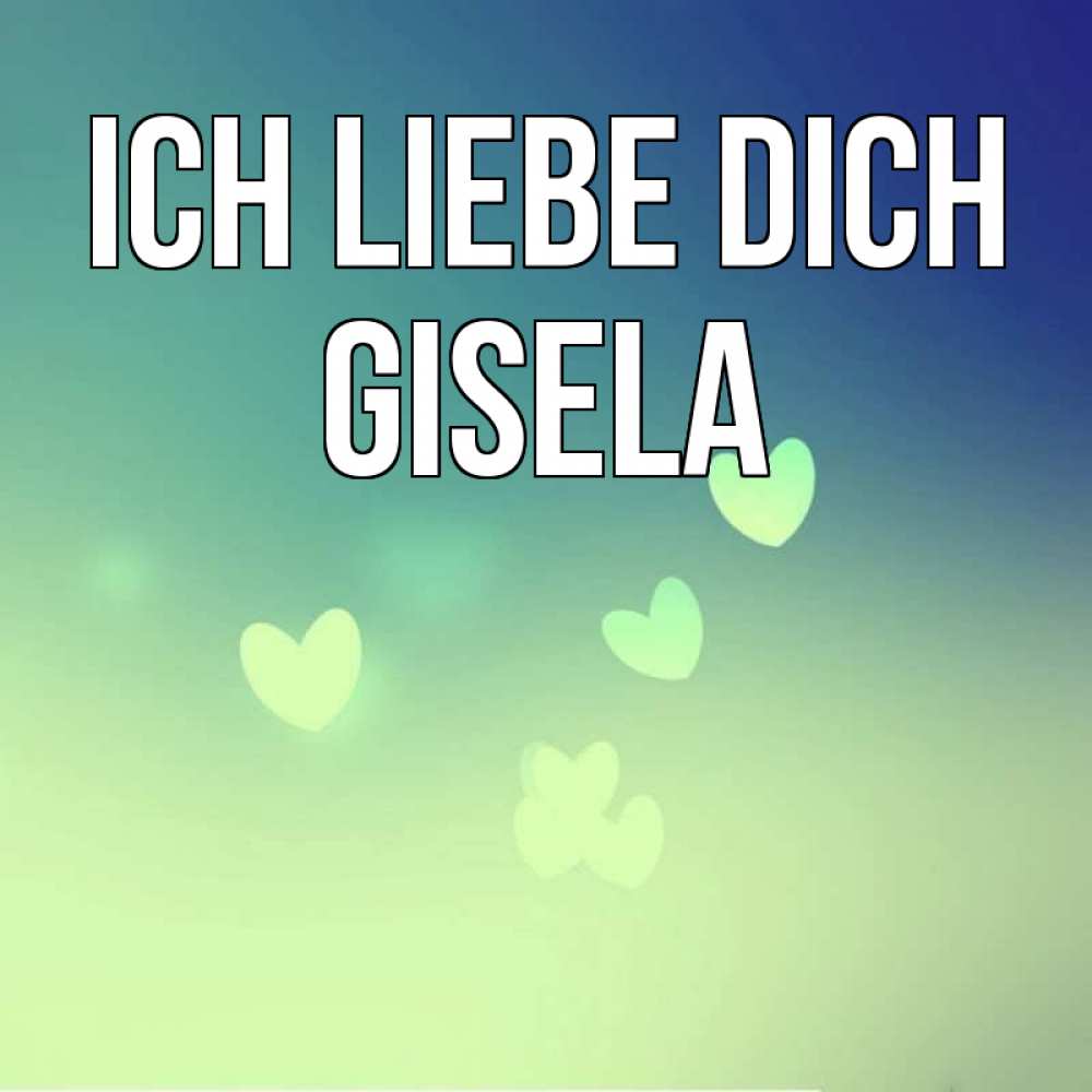 Открытка на каждый день с именем, Gisela Ich liebe dich градиент синий Прикольная открытка с пожеланием онлайн скачать бесплатно 