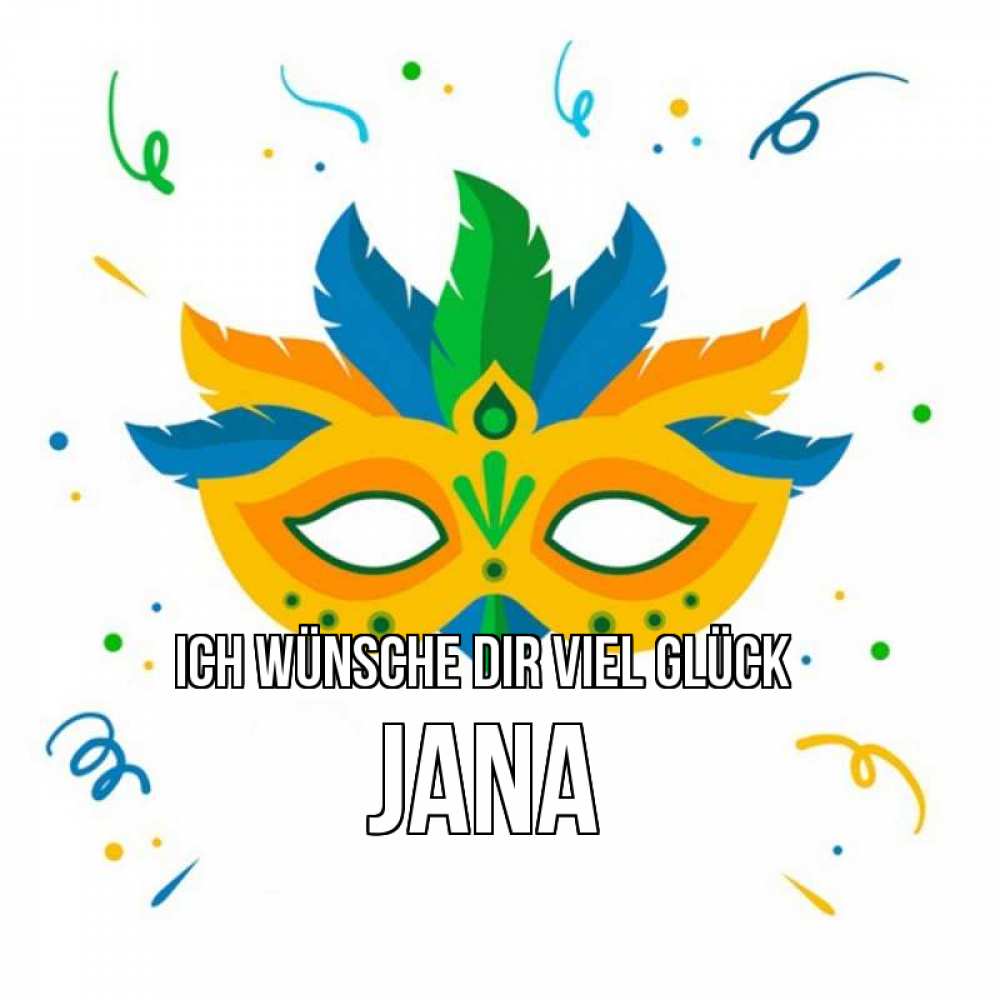 Открытка на каждый день с именем, Jana Ich wünsche dir viel Glück конфети Прикольная открытка с пожеланием онлайн скачать бесплатно 