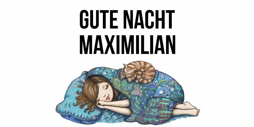 Открытка на каждый день с именем, Maximilian Gute Nacht пожелания сладких снов для подруги Прикольная открытка с пожеланием онлайн скачать бесплатно 