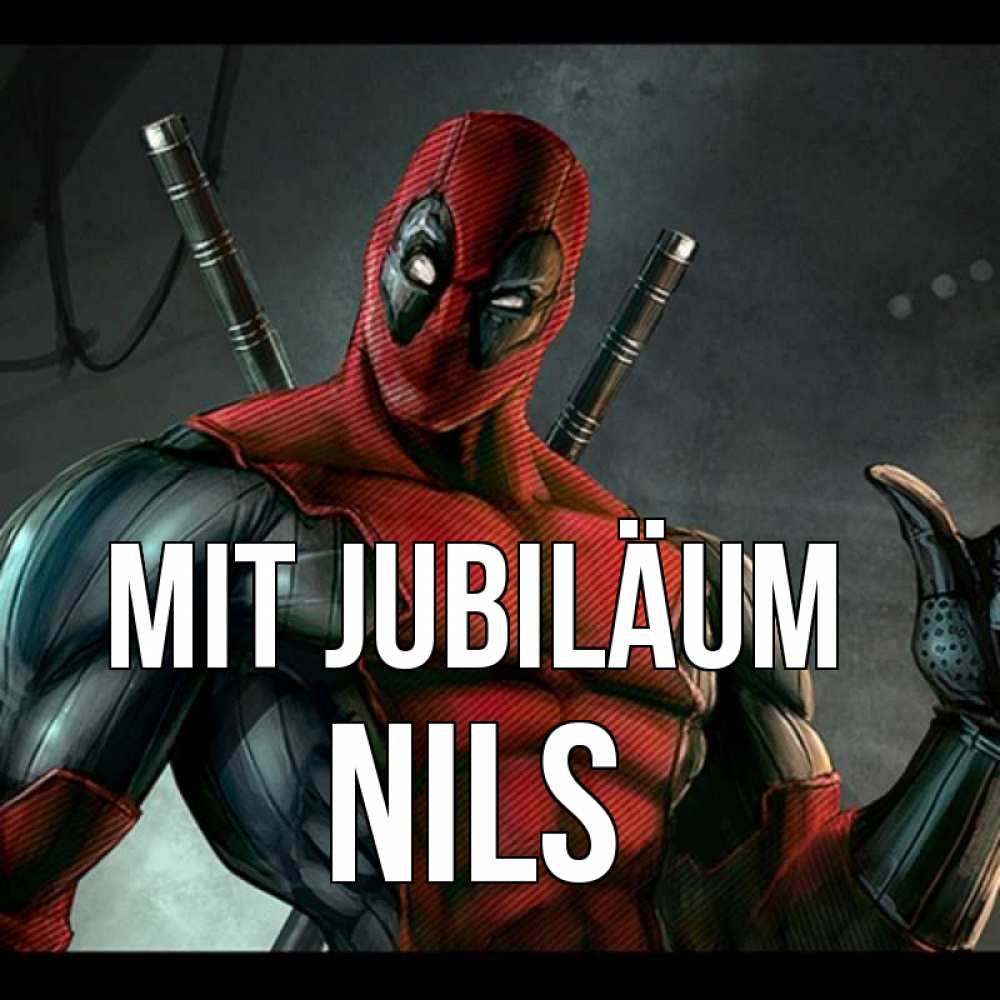 Открытка на каждый день с именем, Nils Mit Jubiläum марвел супергерои Прикольная открытка с пожеланием онлайн скачать бесплатно 