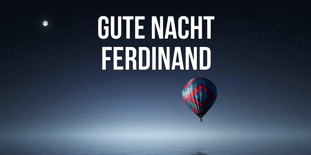 Открытка на каждый день с именем, Ferdinand Gute Nacht ночная открытка Прикольная открытка с пожеланием онлайн скачать бесплатно 