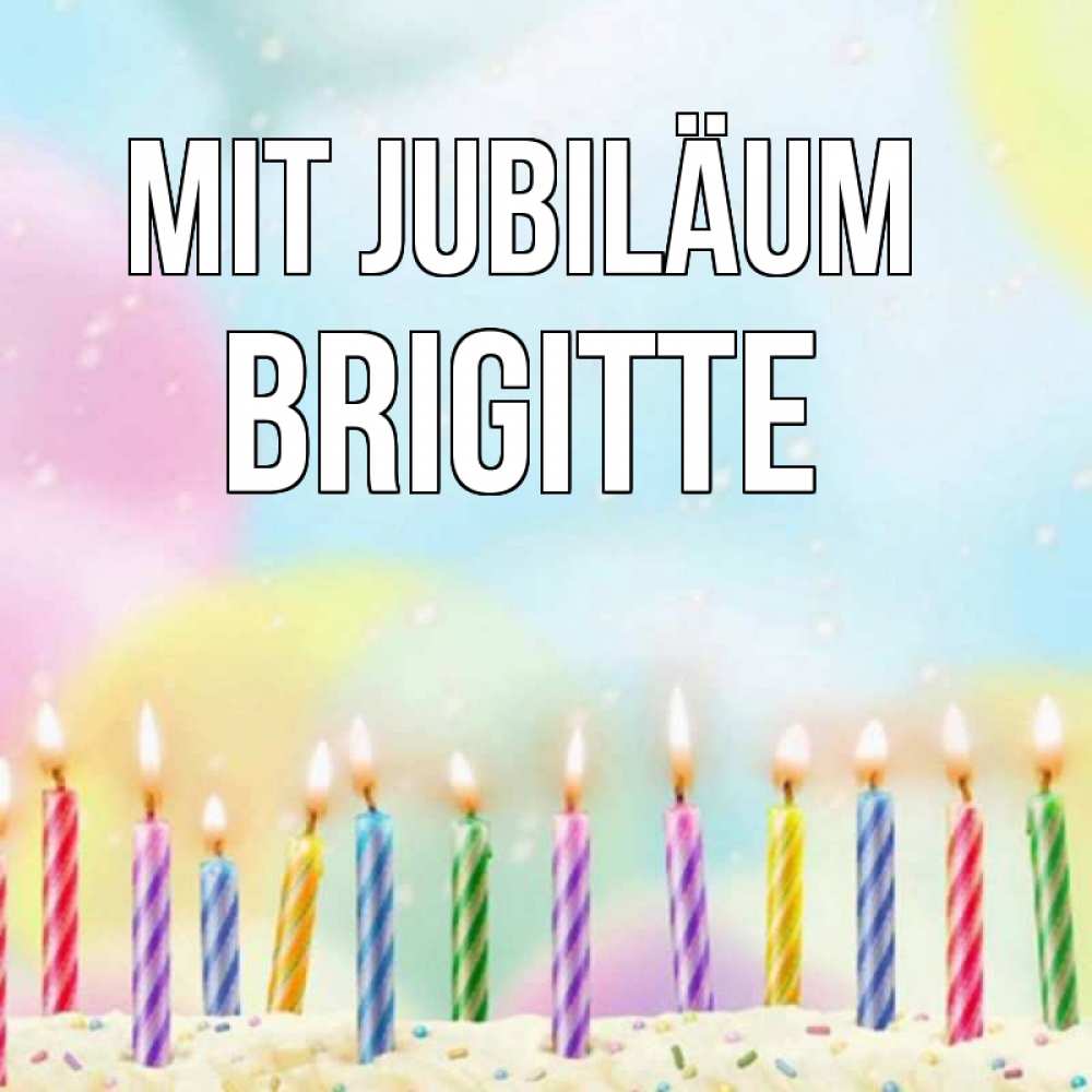 Открытка на каждый день с именем, Brigitte Mit Jubiläum разноцветное Прикольная открытка с пожеланием онлайн скачать бесплатно 