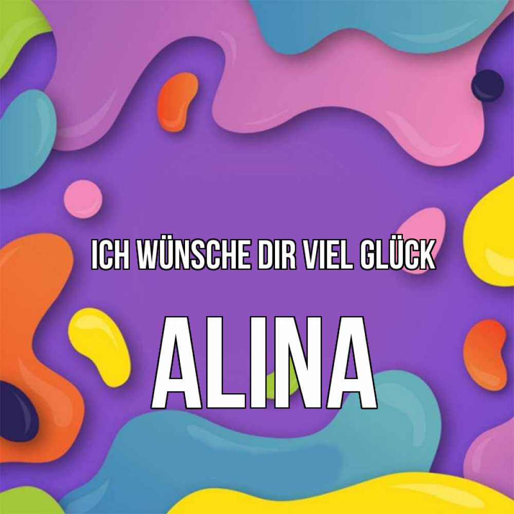 Открытка на каждый день с именем, Alina Ich wünsche dir viel Glück абстрактное что то Прикольная открытка с пожеланием онлайн скачать бесплатно 