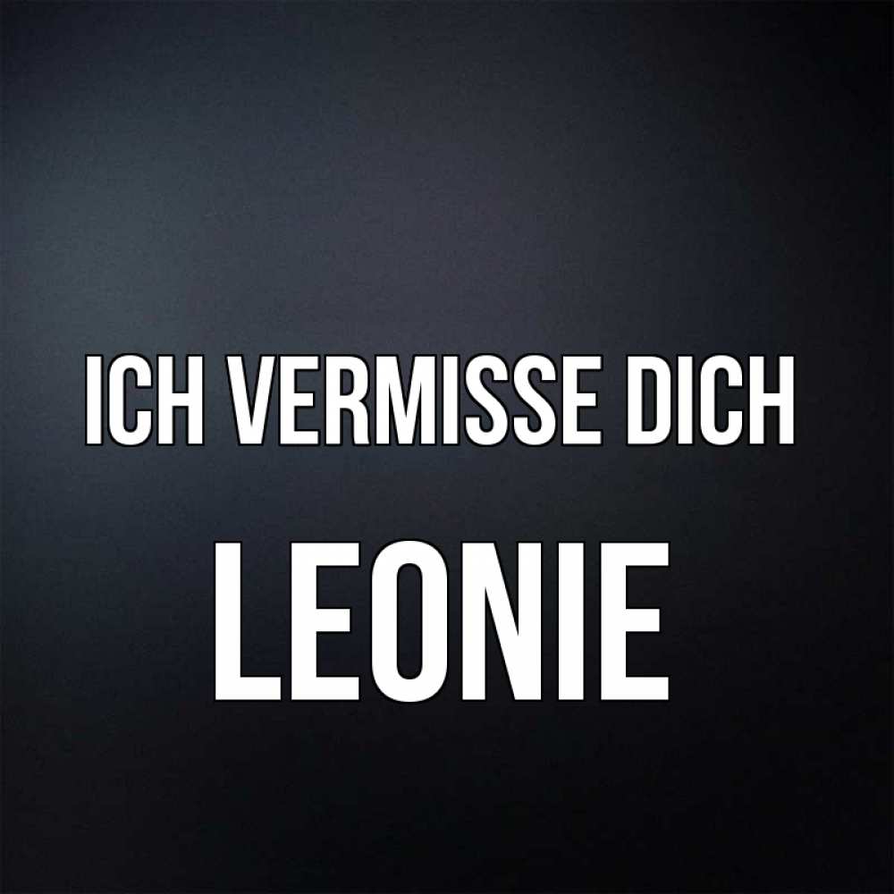 Открытка на каждый день с именем, Leonie Ich vermisse dich с подписью Прикольная открытка с пожеланием онлайн скачать бесплатно 