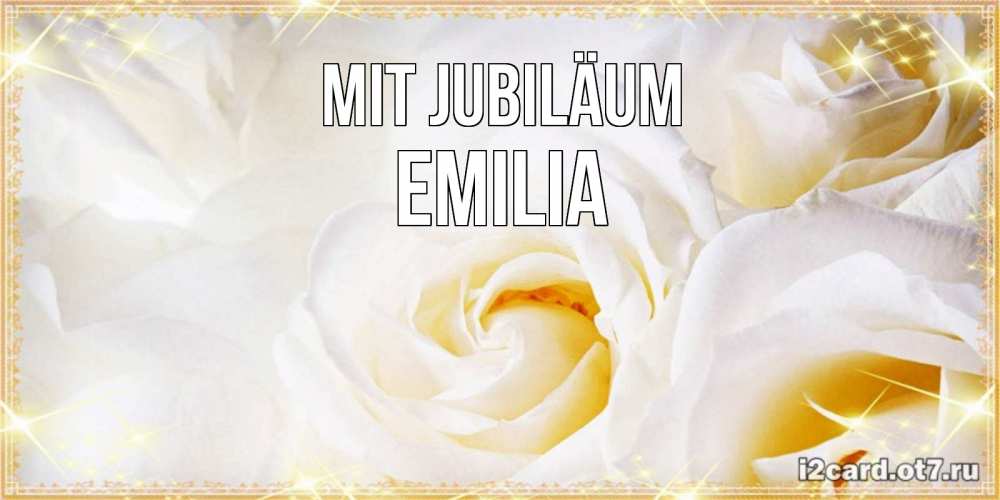 Открытка на каждый день с именем, Emilia Mit Jubiläum красивые розы и капли росы на этих чудесных цветах Прикольная открытка с пожеланием онлайн скачать бесплатно 