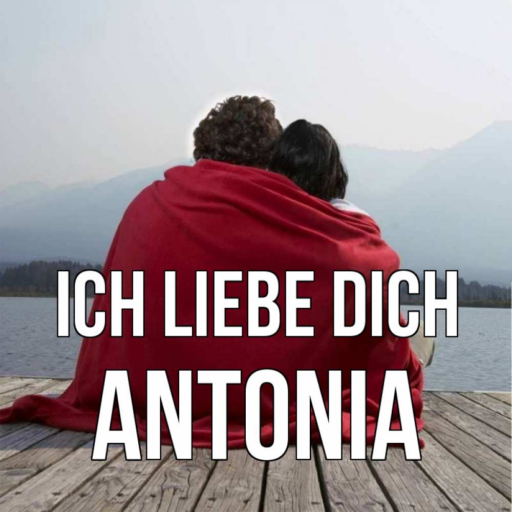 Открытка на каждый день с именем, Antonia Ich liebe dich плед Прикольная открытка с пожеланием онлайн скачать бесплатно 