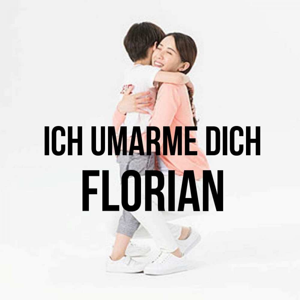 Открытка на каждый день с именем, Florian Ich umarme dich соскучилась по сыну Прикольная открытка с пожеланием онлайн скачать бесплатно 
