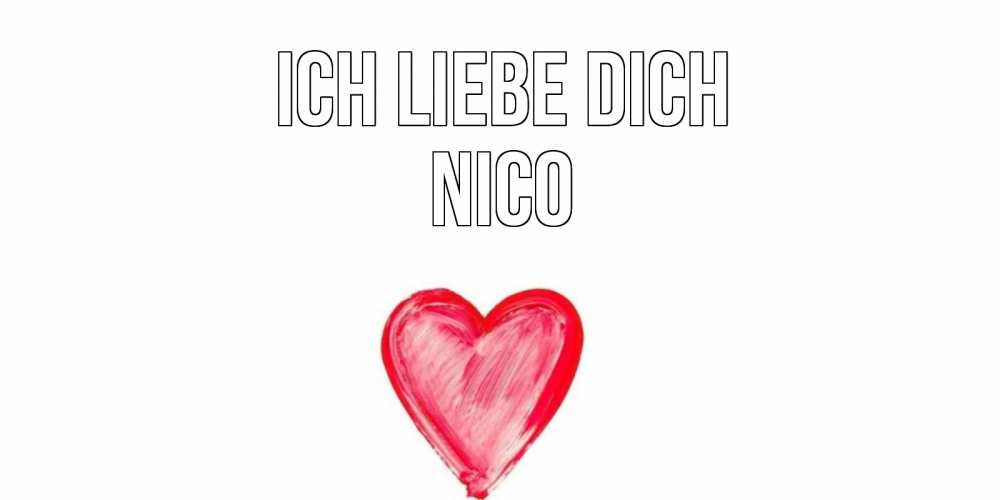 Открытка на каждый день с именем, Nico Ich liebe dich сердце, рисунок Прикольная открытка с пожеланием онлайн скачать бесплатно 