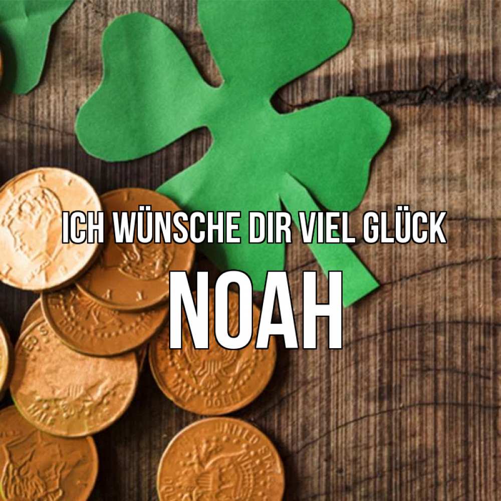 Открытка на каждый день с именем, Noah Ich wünsche dir viel Glück деревянный фон Прикольная открытка с пожеланием онлайн скачать бесплатно 