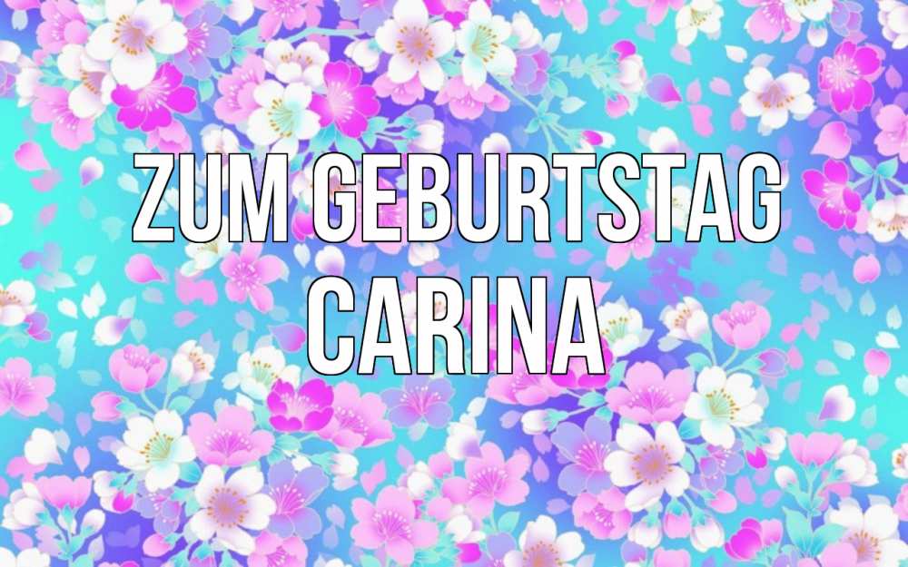 Открытка на каждый день с именем, Carina Zum Geburtstag открытка с заливкой Прикольная открытка с пожеланием онлайн скачать бесплатно 