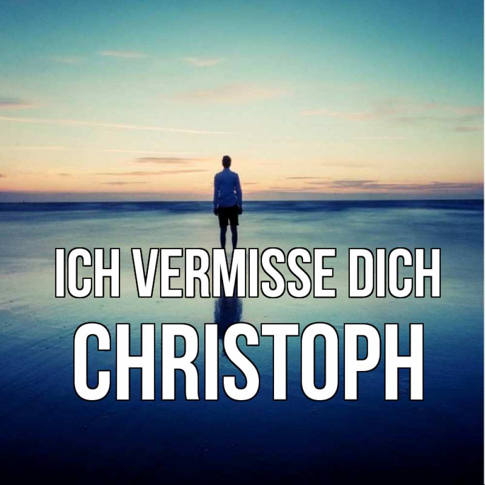 Открытка на каждый день с именем, Christoph Ich vermisse dich зима Прикольная открытка с пожеланием онлайн скачать бесплатно 