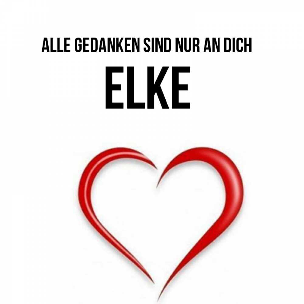 Открытка на каждый день с именем, Elke Alle Gedanken sind nur an dich для возлюбленной Прикольная открытка с пожеланием онлайн скачать бесплатно 