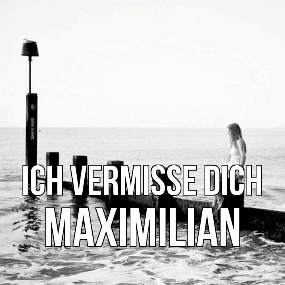 Открытка на каждый день с именем, Maximilian Ich vermisse dich вода Прикольная открытка с пожеланием онлайн скачать бесплатно 