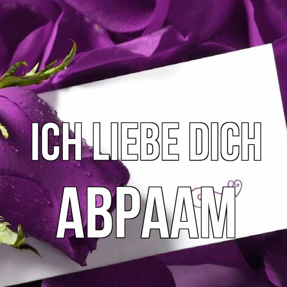 Открытка на каждый день с именем, Авраам Ich liebe dich роза Прикольная открытка с пожеланием онлайн скачать бесплатно 