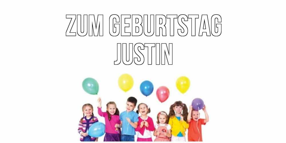 Открытка на каждый день с именем, Justin Zum Geburtstag Дети, шары Прикольная открытка с пожеланием онлайн скачать бесплатно 