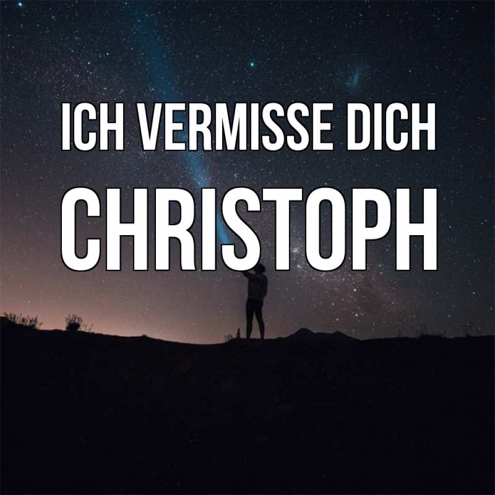 Открытка на каждый день с именем, Christoph Ich vermisse dich звезды и луч света Прикольная открытка с пожеланием онлайн скачать бесплатно 