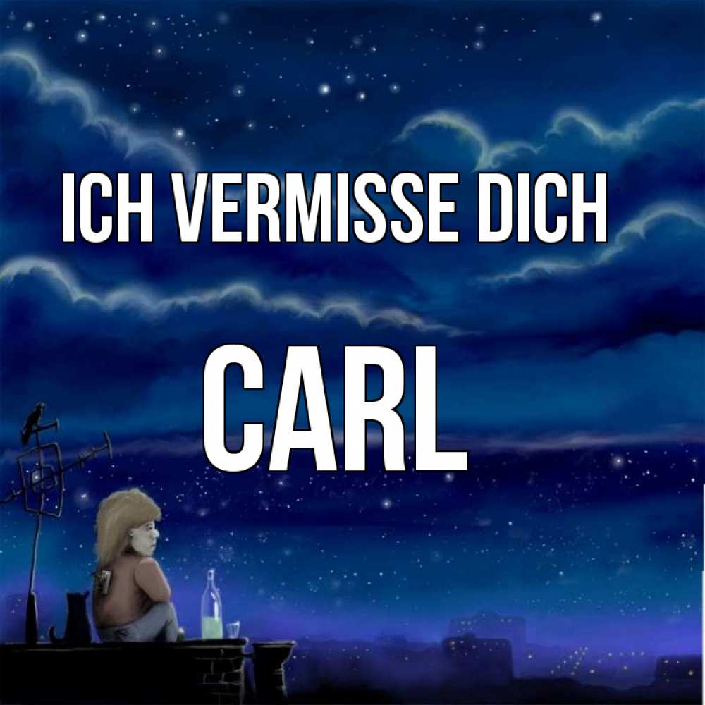Открытка на каждый день с именем, Carl Ich vermisse dich на крыше 1 Прикольная открытка с пожеланием онлайн скачать бесплатно 