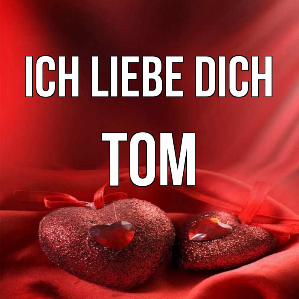 Открытка на каждый день с именем, Tom Ich liebe dich с лентами Прикольная открытка с пожеланием онлайн скачать бесплатно 