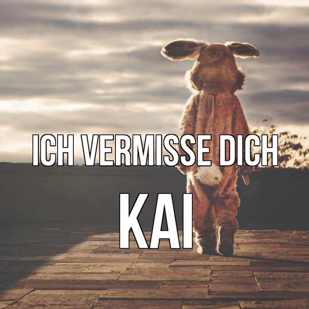 Открытка на каждый день с именем, Kai Ich vermisse dich даже в костюме зайца Прикольная открытка с пожеланием онлайн скачать бесплатно 