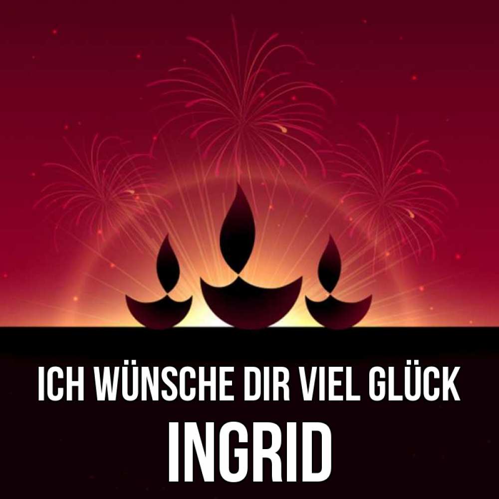 Открытка на каждый день с именем, Ingrid Ich wünsche dir viel Glück праздник Прикольная открытка с пожеланием онлайн скачать бесплатно 