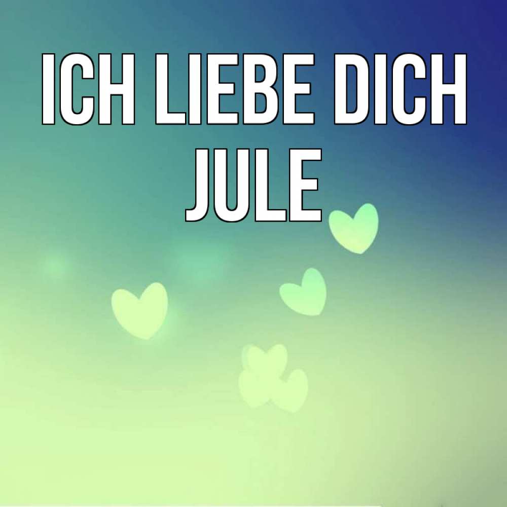 Открытка на каждый день с именем, Jule Ich liebe dich градиент синий Прикольная открытка с пожеланием онлайн скачать бесплатно 