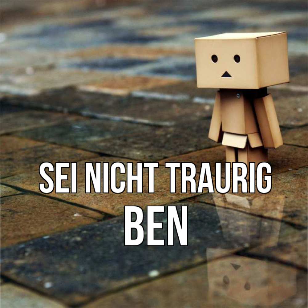 Открытка на каждый день с именем, Ben Sei nicht traurig Стив Прикольная открытка с пожеланием онлайн скачать бесплатно 