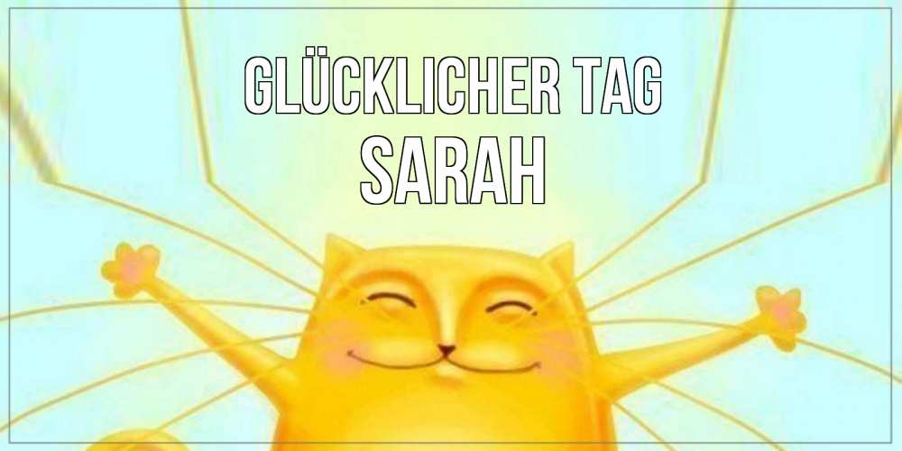 Открытка на каждый день с именем, Sarah Glücklicher Tag обнимашки Прикольная открытка с пожеланием онлайн скачать бесплатно 