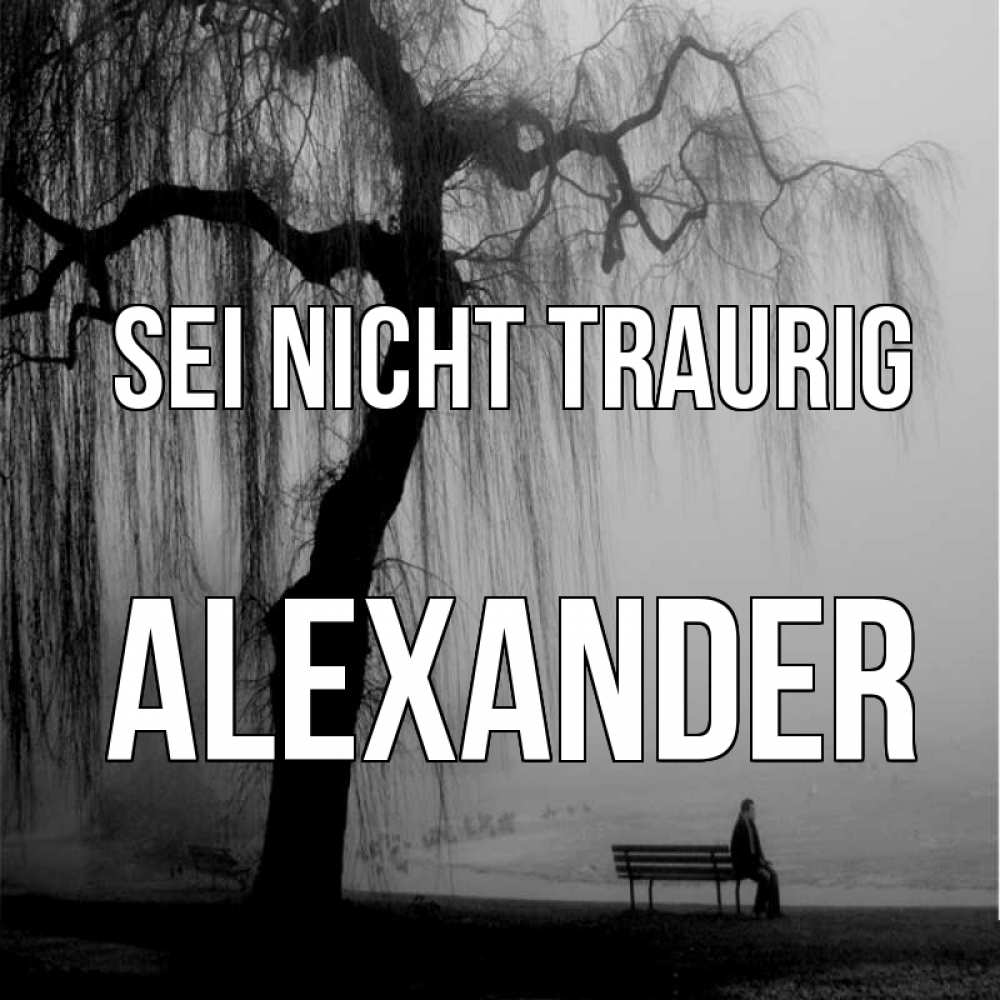 Открытка на каждый день с именем, Alexander Sei nicht traurig висящие ветки дерева и лавочка под деревом Прикольная открытка с пожеланием онлайн скачать бесплатно 