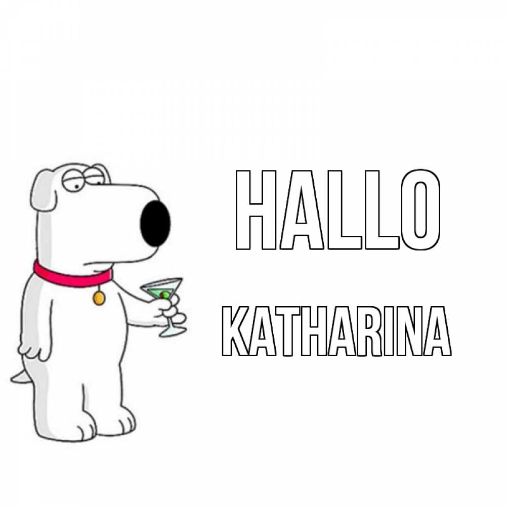 Открытка на каждый день с именем, Katharina Hallo собака и коктейль Прикольная открытка с пожеланием онлайн скачать бесплатно 