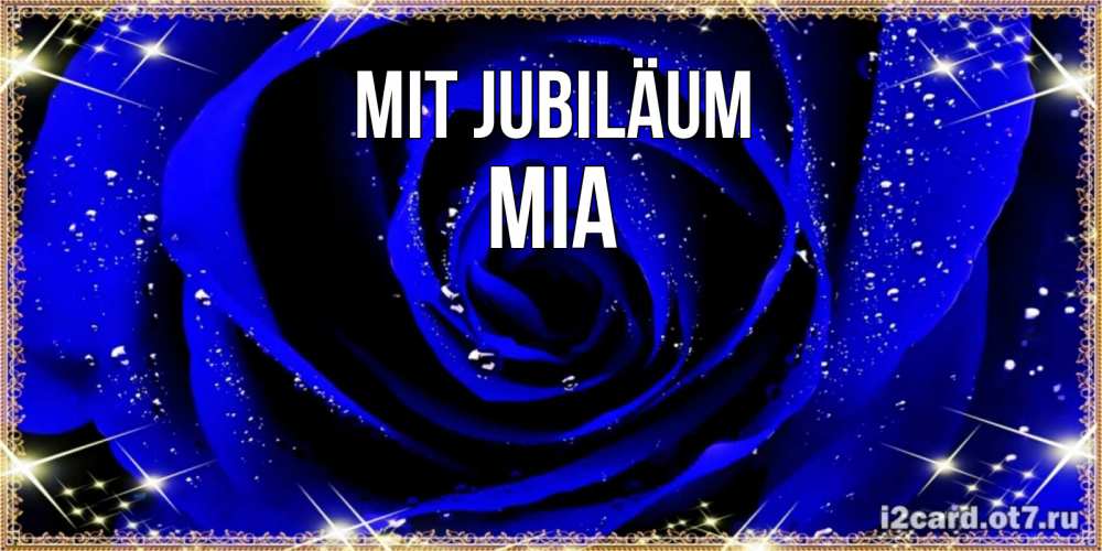 Открытка на каждый день с именем, Mia Mit Jubiläum голубые цветы в росе Прикольная открытка с пожеланием онлайн скачать бесплатно 