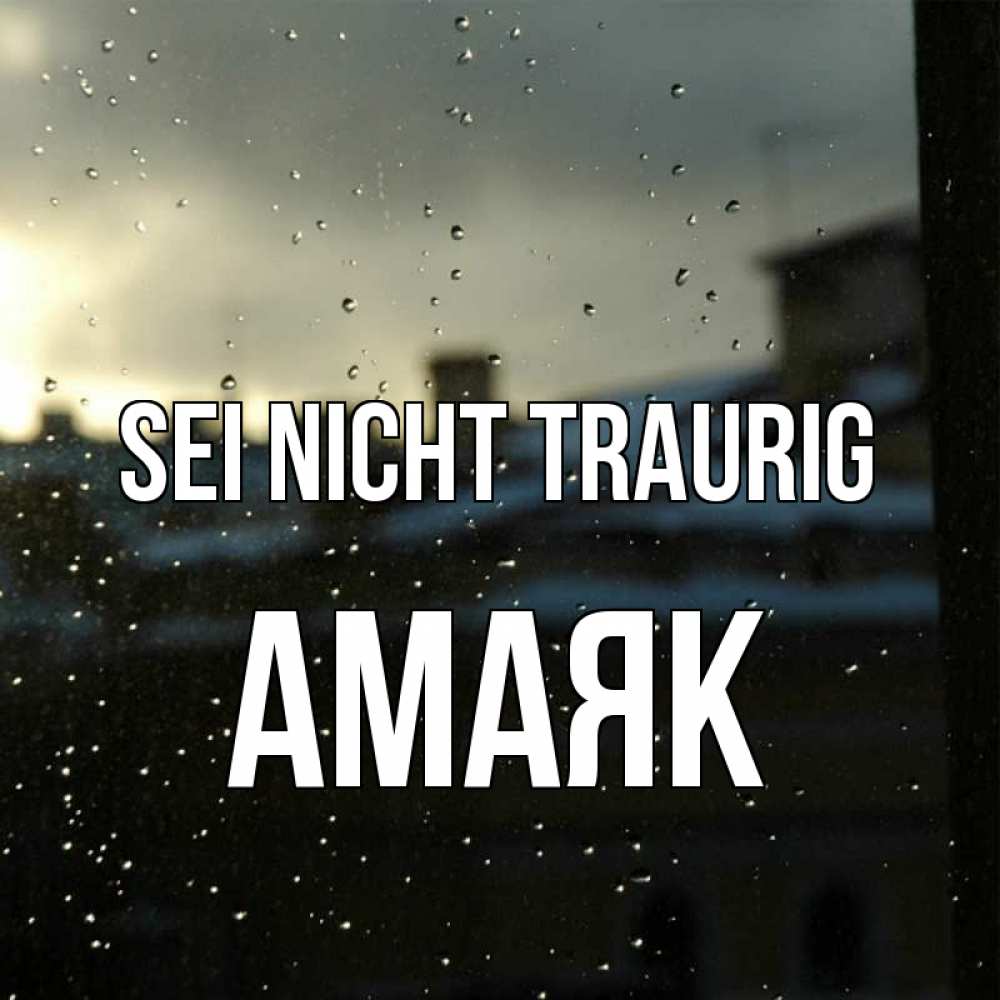 Открытка на каждый день с именем, Амаяк Sei nicht traurig вид на крыши Прикольная открытка с пожеланием онлайн скачать бесплатно 