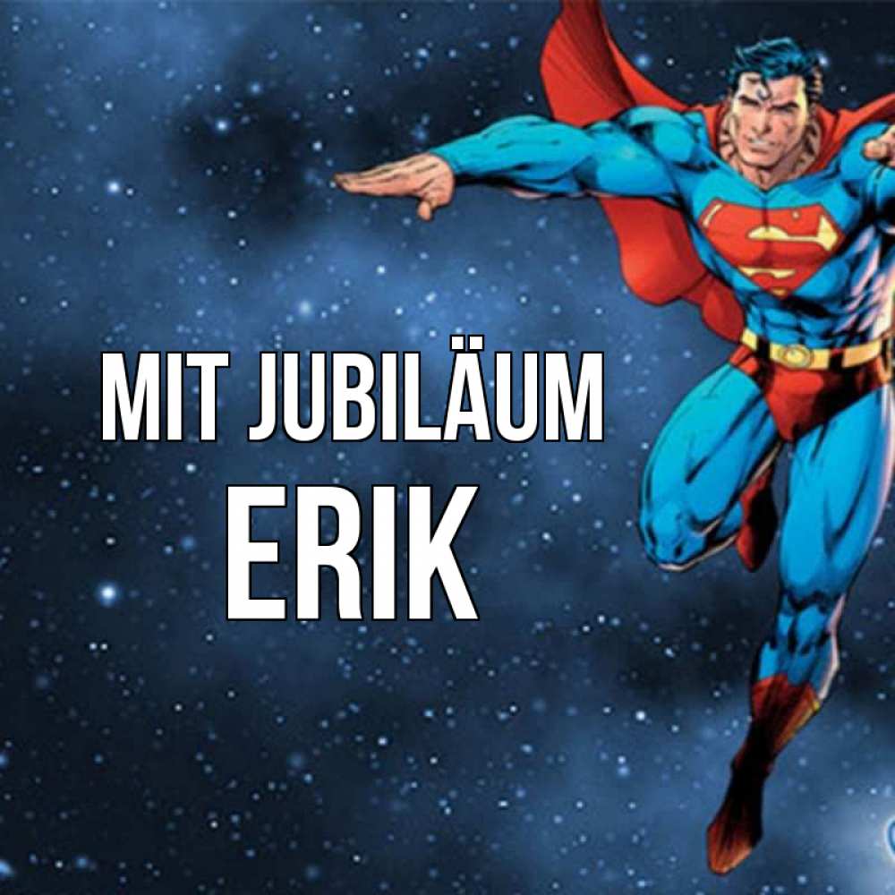 Открытка на каждый день с именем, Erik Mit Jubiläum супергерой Прикольная открытка с пожеланием онлайн скачать бесплатно 