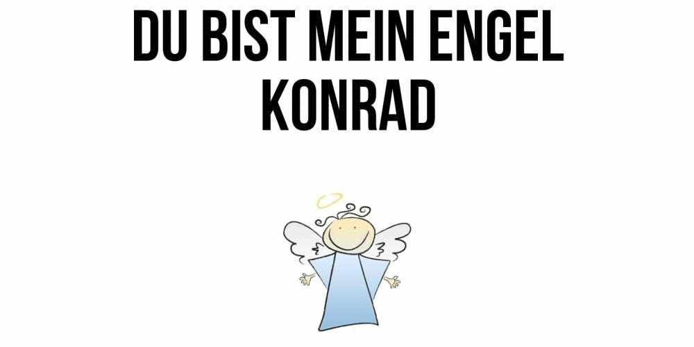 Открытка на каждый день с именем, Konrad Du bist mein Engel ангел Прикольная открытка с пожеланием онлайн скачать бесплатно 